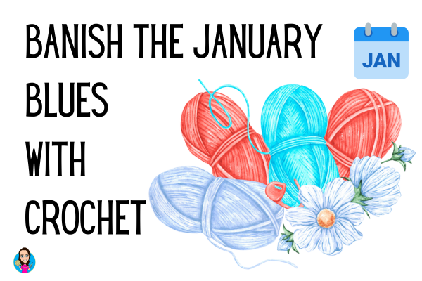 Banish The January Blues Through Crochet
